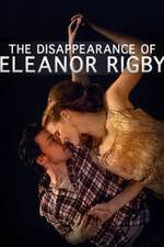 Watch The Disappearance of Eleanor Rigby: Him Megashare9