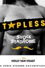 Watch Topless Shock Syndrome: The Documentary Megashare9