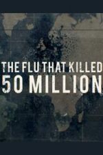 Watch The Flu That Killed 50 Million Megashare9