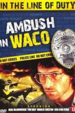 Watch Ambush in Waco In the Line of Duty Megashare9