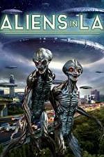 Watch Aliens in LA Online Megashare9