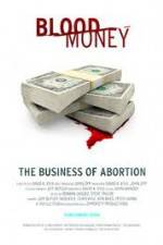Watch Blood Money: The Business of Abortion Megashare9