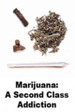 Watch Marijuana: A Second Class Addiction Megashare9