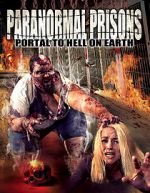 Watch Paranormal Prisons: Portal to Hell on Earth Online Megashare9