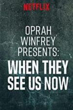 Watch Oprah Winfrey Presents: When They See Us Now Megashare9