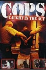 Watch COPS: Caught in the Act Online Megashare9