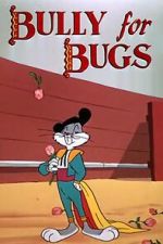 Watch Bully for Bugs (Short 1953) Online Megashare9