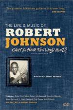 Watch Can't You Hear the Wind Howl The Life & Music of Robert Johnson Online Megashare9