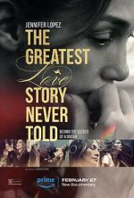 Watch The Greatest Love Story Never Told Megashare9