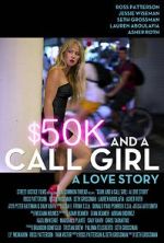 Watch $50K and a Call Girl: A Love Story Megashare9