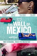 Watch The Wall of Mexico Megashare9