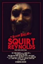 Watch The Bloody Ballad of Squirt Reynolds Megashare9