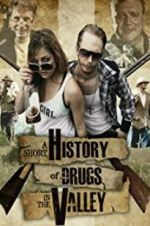 Watch A Short History of Drugs in the Valley Megashare9