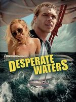 Watch Desperate Waters Online Megashare9