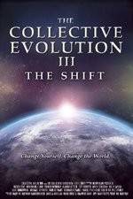 Watch The Collective Evolution III: The Shift Megashare9