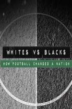 Watch Whites Vs Blacks How Football Changed a Nation Megashare9