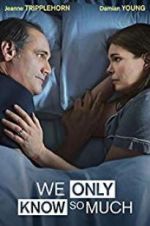 Watch We Only Know So Much Megashare9