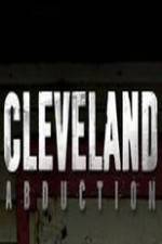 Watch Cleveland Abduction Megashare9