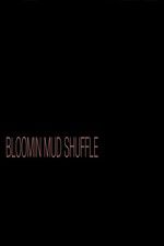 Watch Bloomin Mud Shuffle Megashare9
