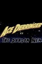 Watch Ace Derringer vs. the Shadow Men Megashare9