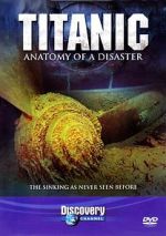 Watch Titanic: Anatomy of a Disaster Online Megashare9