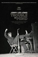 Watch Jerry Lee Lewis: Trouble in Mind Megashare9
