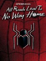 Watch Spider-Man: All Roads Lead to No Way Home Megashare9