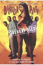 Watch Bachelor Party Overexposed Megashare9