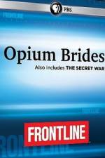 Watch Frontline Opium Brides and The Secret War Megashare9