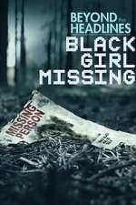 Watch Beyond the Headlines: Black Girl Missing (TV Special 2023) Online Megashare9