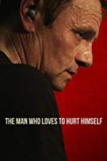Watch The Man Who Loves to Hurt Himself Megashare9