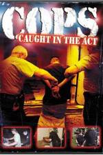 Watch Cops - Caught In The Act Online Megashare9