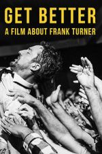 Watch Get Better: A Film About Frank Turner Online Megashare9