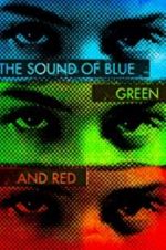 Watch The Sound of Blue, Green and Red Megashare9
