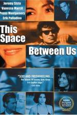 Watch This Space Between Us Megashare9