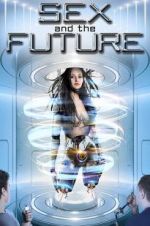 Watch Sex and the Future Megashare9