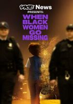 Watch Vice News Presents: When Black Women Go Missing Megashare9