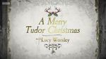 Watch A Merry Tudor Christmas with Lucy Worsley Online Megashare9