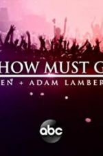 Watch The Show Must Go On: The Queen + Adam Lambert Story Megashare9