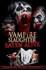 Watch Vampire Slaughter: Eaten Alive Megashare9