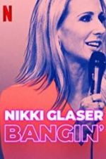 Watch Nikki Glaser: Bangin\' Megashare9