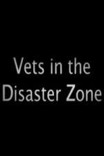 Watch Vets In The Disaster Zone Megashare9