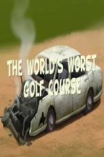 Watch The Worlds Worst Golf Course Online Megashare9