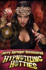 Watch Jerry Springer Hypnotizing Hotties Online Megashare9
