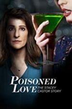 Watch Poisoned Love: The Stacey Castor Story Megashare9