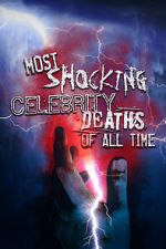 Watch Most Shocking Celebrity Deaths of All Time Online Megashare9