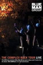 Watch Blue Man Group: The Complex Rock Tour Live Megashare9