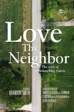Watch Love Thy Neighbor - The Story of Christian Riley Garcia Online Megashare9