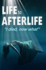 Watch Life to AfterLife: I Died, Now What Megashare9