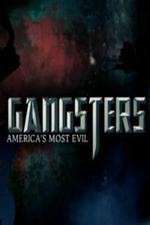 Watch Gangsters America's Most Evil Megashare9